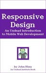 Responsive Design: An Undead Introduction to Mobile Web Development - John Rhea - 9781393955078