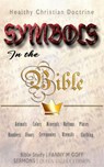 Symbols in the Bible: Healthy Christian Doctrine - Fanny M Goff ; Bible Sermons - 9781393962465