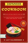 Japanese Cookbook: Try Simple and Typical Japanese Recipes Like Ramen, Sushi, Miso, etc. at Home - Lucy Kalkbrenner - 9781393976042