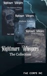 Nightmare Whispers: The Collection - Fae Corps Publishing ; Andrew McDowell ; Arianna Sebo ; Austen Miles ; BF Vega ; Brittany MacDonald ; Charles Kelley ; Deedra Nichole ; Edward Ahern ; Gary Wosk ; Ivor Steven ; J. Benjamin Sanders Jr ; Jenean McBrearty ; John Grey ; K. T. Seto ; Lily M. S - 9781393979036
