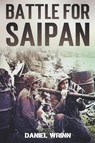Battle for Saipan - Daniel Wrinn - 9781393982630