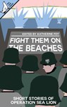 Fight Them on the Beaches - Tom Black ; Ryan Fleming ; Alex Richards ; Andy Cooke ; Edward W. Feery ; Lena Worwood ; James Hall ; Nigel Waite ; Angelo Barthélemy ; Adam Selby-Martin - 9781393989981