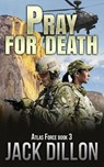 Pray For Death - Jack Dillon - 9781393992769
