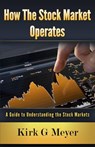 How the Stock Market Operates - Kirk G. Meyer - 9781393994718