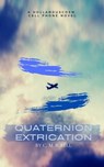 Quaternion Extrication - C. M. B. Bell - 9781393997733