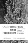 Confronting Our Freedom - Peter (Peter Block Company and Designed Learning) Block ; Peter (Westlake Village Koestenbaum - 9781394156092