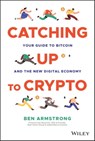 Catching Up to Crypto - Ben Armstrong - 9781394158768