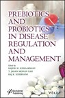 Prebiotics and Probiotics in Disease Regulation and Management - Rajesh Kumar Kesharwani ; T. Jagan Mohan Rao ; Raj K. Keservani - 9781394167203