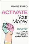 Activate Your Money - Janine Firpo - 9781394171347