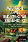 Agro-Waste Derived Biopolymers and Biocomposites - Santosh (Central Institute of Technology Kokrajhar Kumar ; Avik (Central Institute of Technology Kokrajhar Mukherjee ; Vimal (Indian Institute of Technology Katiyar - 9781394174553
