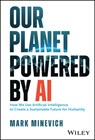 Our Planet Powered by AI - Mark Minevich - 9781394180608