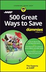 500 Great Ways to Save For Dummies - The Experts at AARP - 9781394184019