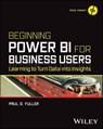 Beginning Power BI for Business Users - Paul D. Fuller - 9781394190300