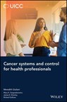 Cancer Systems and Control for Health Professionals - Mary K. Gospodarowicz ; James D. Brierley ; Richard Sullivan - 9781394191345