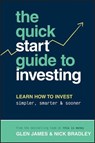 The Quick-Start Guide to Investing - Glen James ; Nick Bradley - 9781394194643