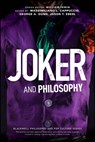 Joker and Philosophy - Massimiliano L. Cappuccio ; George A. (University of Indianapolis Dunn ; Jason T. (Indiana University-Purdue University Indianapolis Eberl - 9781394198474