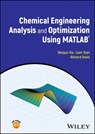 Chemical Engineering Analysis and Optimization Using MATLAB - Weiguo Xie ; Sam Toan ; Richard Davis - 9781394205387