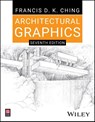 Architectural Graphics - Francis D. K. (University of Washington Ching - 9781394206247