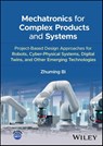 Mechatronics for Complex Products and Systems - Zhuming (Shanghai University; Purdue University) Bi - 9781394209590