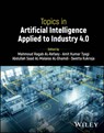Topics in Artificial Intelligence Applied to Industry 4.0 - Mahmoud (King Abdulaziz University Ragab AL-Refaey ; Amit Kumar (National Institute of Fashion Technology Tyagi ; Abdullah Saad (King Abdulaziz University (KAU) AL-Malaise AL-Ghamdi - 9781394216116