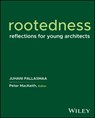 Rootedness - Juhani (Arkkitehtitoimisto Juhani Pallasmaa KY Pallasmaa - 9781394217052