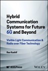 Hybrid Communication Systems for Future 6G and Beyond - Rao (National University of Modern Languages Kashif - 9781394230280
