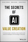 The Secrets of AI Value Creation - Michael Proksch ; Nisha Paliwal ; Wilhelm Bielert - 9781394233625