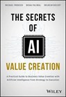 The Secrets of AI Value Creation - Michael Proksch ; Nisha Paliwal ; Wilhelm Bielert - 9781394233632