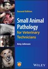 Small Animal Pathology for Veterinary Technicians - Amy (Bel-Rea Institute of Animal Technology Johnson - 9781394235766