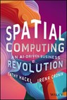 Spatial Computing - Cathy Hackl ; Irena Cronin - 9781394244423