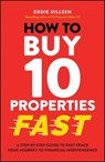 How to Buy 10 Properties Fast - Eddie Dilleen - 9781394255979