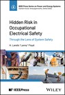 Hidden Risk in Occupational Electrical Safety - H. Landis (University of Alabama at Birmingham) Floyd - 9781394257782