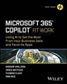 Microsoft 365 Copilot At Work - Sandar Van Laan ; Jared Matfess ; Thomas Flock ; Ann Reid - 9781394258383