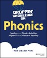 Droppin' Knowledge on Phonics - Heidi Martin ; Adam Martin - 9781394261505