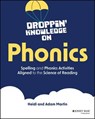 Droppin' Knowledge on Phonics - Heidi Martin ; Adam Martin - 9781394261512