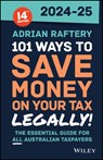 101 Ways to Save Money on Your Tax - Legally! 2024 - 2025 - Adrian Raftery - 9781394261901