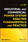 Industrial and Commercial Power System Analysis Fundamentals and Practice - J. J. (IEEE) Dai - 9781394265039