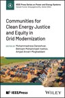 Communities for Clean Energy Justice and Equity in Grid Modernization - Mohammadreza (University of Tabriz Daneshvar ; Behnam (University of Tabriz Mohammadi-Ivatloo ; Amjad (Aalborg University Anvari-Moghaddam - 9781394265718