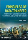 Principles of Data Transfer Through Communications Networks, the Internet, and Autonomous Mobiles - Izhak (UCLA Rubin - 9781394267750