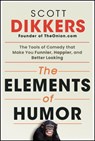 The Elements of Humor - Scott Dikkers - 9781394269198