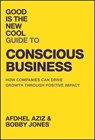 Good Is the New Cool Guide to Conscious Business - Afdhel (Conspiracy of Love) Aziz ; Bobby (Conspiracy of Love) Jones - 9781394284474