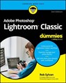 Adobe Photoshop Lightroom Classic For Dummies - Rob Sylvan - 9781394284634