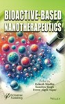 Bioactive-Based Nanotherapeutics - Rakesh K. (Guru Jambheshwar University of Science and Technology Sindhu ; Sumitra (Guru Jambheshwar University of Science and Technology Singh ; Evren Algin (Sivas Cumhuriyet University Yapar - 9781394287314