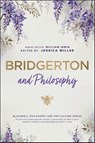 Bridgerton and Philosophy - Jessica (University of Maine) Miller - 9781394304424