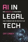 AI in Legal Tech - Catherine (Harvard University; Pepperdine School of Law) Casey - 9781394304721
