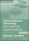 Joint Ventures Involving Tax-Exempt Organizations, 2025 Cumulative Supplement - Michael I. (The George Washington University Law School; Georgetown University Law Center) Sanders - 9781394307777
