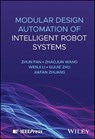 Modular Design Automation of Intelligent Robot Systems - Zhun Fan ; Zhaojun Wang ; Wenji Li ; Guijie Zhu ; Jiafan Zhuang - 9781394318506