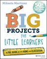 Big Projects for Little Learners - Mikaela Martinez - 9781394319022