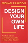 Design Your Own Life - Michael Pilarczyk - 9781394320080