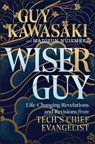 Wiser Guy - Guy Kawasaki ; Madisun Nuismer - 9781394324835